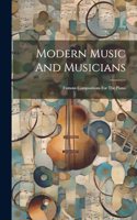 Modern Music And Musicians: Famous Compositions For The Piano