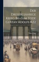 Dreissigjährige Krieg Bis Zum Tode Gustav Adolfs 1632; Volume 1