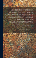 Compendio Storico Di Memorie Cronologiche Concernenti La Religione E La Morale Della Nazione Armena, Suddita Dell'imperio Ottomano