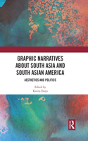 Graphic Narratives about South Asia and South Asian America