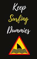 Keep Surfing Dummies: Funny Notebook / Journal / Diary / Notepad, Shark Lover Gifts (Lined, 6 x 9)