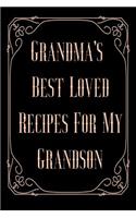 Grandma's Best Loved Recipes For My Grandson: Blank Write In Cookbook Recipe Journal