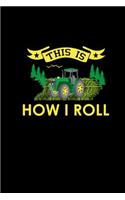 This Is How I Roll: 6x9 Tractor Books For Men & Boys Squared Farming Notebook Farmer And Rancher Tractor Lover Agriculture Journal