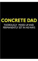 Concrete Dad Thoroughly mized up and permanently set in his ways: Notebook - Journal - Diary - 110 Lined pages