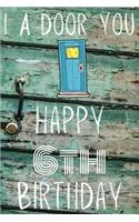 I A-Door You Happy 6th Birthday