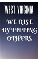 West Virginia We Rise By Lifting Others: West Virginia Patriotic Gifts / Journal / Notebook / Diary / Unique Greeting Card Alternative