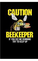 Caution - Beekeeper If You See Me Running Try To Keep Up: 120 Pages I 6x9 I Graph Paper 5x5 I Funny Bee, Hornet & Wasp Warning Shirts & Gifts