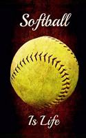 Softball Is Life