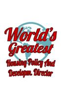 World's Greatest Housing Policy And Developm. Director