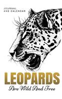 Leopards Are Wild and Free: Blank Lined Journal with Calendar for Leopard Lover