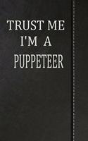 Trust Me I'm a Puppeteer: Draw and Write Doodle Journal Notebook 120 Pages 6x9
