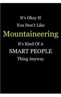 It's Okay If You Don't Like Mountaineering It's Kind of a Smart People Thing Anyway