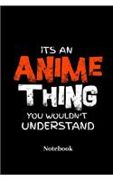 Its An Anime Thing You Wouldn't Understand Notebook: Lined journal for anime, waifu, otaku, weeaboo and manga fans - paperback, diary gift for men, women and children