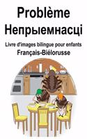 Français-Biélorusse Problème/&#1053;&#1077;&#1087;&#1088;&#1099;&#1077;&#1084;&#1085;&#1072;&#1089;&#1094;&#1110; Livre d'images bilingue pour enfants