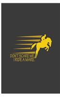 Don't Scare Me I Ride A Mare: Brave Horse Perfect Lined Notebook/Journal