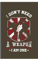 I don't need a Weapon I am one: MMA Karate Fighting notebooks gift (6x9) Lined notebook to write in