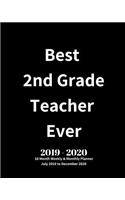 Best 2nd Grade Teacher Ever! 2019 - 2020 18 Month Weekly & Monthly Planner July 2019 to December 2020: Teacher Appreciation Planner Book Perfect Thank You End of Year Gift for Kindergarten, Preschool, Assistant, English, Math, Piano Teachers