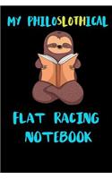 My Philoslothical Flat Racing Notebook: Blank Lined Notebook Journal Gift Idea For (Lazy) Sloth Spirit Animal Lovers