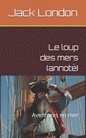 Le loup des mers (annoté): Aventures en mer