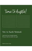 Time to Hustle Notebook: Simple Hand Drawn Hustling Notebook - Plan your hustle and achieve more goals