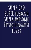 Super Dad Super Husband Super Awesome Physiothingapist Lover