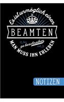 Es ist unmöglich einen Beamten zu beschreiben: Man muss ihn erleben - Notizbuch - Journal - To Do Liste - linierte Seiten mit viel Platz für Notizen - Geschenkidee für Beamte und Beamtinnen