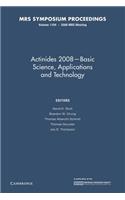 Actinides 2008 -- Basic Science, Applications and Technology: Volume 1104