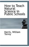 How to Teach Natural Science in Public Schools