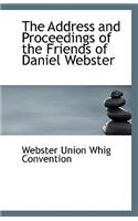 The Address and Proceedings of the Friends of Daniel Webster