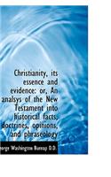 Christianity, Its Essence and Evidence: Or, an Analsys of the New Testament Into Historical Facts, D