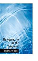 He Opened to Us the Scriptures