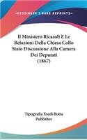 Il Ministero Ricasoli E Le Relazioni Della Chiesa Collo Stato Discussione Alla Camera Dei Deputati (1867)