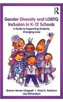 Gender Diversity and LGBTQ Inclusion in K-12 Schools