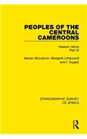 Peoples of the Central Cameroons (Tikar. Bamum and Bamileke. Banen, Bafia and Balom)