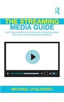 Streaming Media Guide: How to Successfully Integrate Streaming Media Into Your Communications Strategy