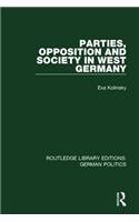 Parties, Opposition and Society in West Germany (RLE: German Politics)