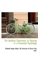 The Aesthetic Experience; Its Meaning in a Functional Psychology