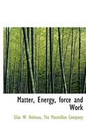 Matter, Energy, Force and Work