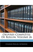 Oeuvres Complètes De Rollin, Volume 26