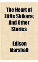 The Heart of Little Shikara; And Other Stories