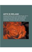 Arts in Ireland: Aosdana Members, Arts in Northern Ireland, Arts in the Republic of Ireland, Celtic Music, Cinema of Ireland, Irish Art(English)