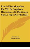 Precis Historique Sur Pie VII, Et Esquisses Historiques Et Politiques Sur Le Pape Pie VII (1823)