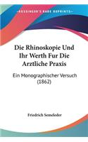 Rhinoskopie Und Ihr Werth Fur Die Arztliche Praxis: Ein Monographischer Versuch (1862)