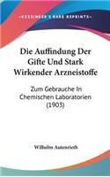 Die Auffindung Der Gifte Und Stark Wirkender Arzneistoffe: Zum Gebrauche in Chemischen Laboratorien (1903)