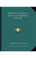 Without Dogma A Novel Of Modern Poland