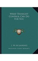 What Thought Control Can Do For You: (English)