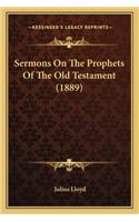 Sermons on the Prophets of the Old Testament (1889)