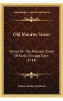 Old Monroe Street: Notes On The Monroe Street Of Early Chicago Days (1914)