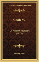 Cecile V3: Or Modern Idolaters (1871)