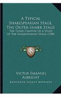 A Typical Shakespearian Stage, The Outer-Inner Stage